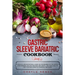 Gastric Sleeve Bariatric Cookbook: A specific and nutritional guide on the meaning of the weight loss surgery, healing process and useful tips for a h