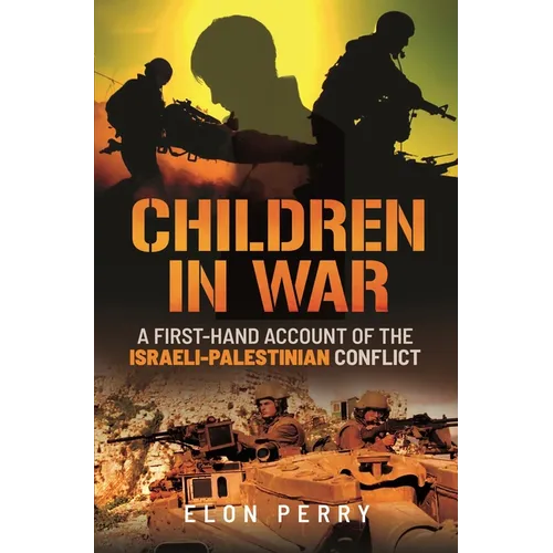 Children in War: A First-Hand Account of the Israeli-Palestinian Conflict