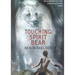 Touching Spirit Bear