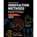 Innovation Methods Mapping: De-mystifying 80+ Years of Innovation Process Design
