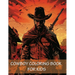 Cowboy Coloring Book For Kids: 90 Pages of Horses, Western Adventure, Hats, Guns and the Wild Wild West