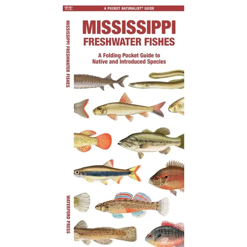 Mississippi Freshwater Fishes: A Folding Pocket Guide to Native and Introduced Species