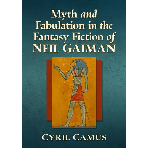 Myth and Fabulation in the Fantasy Fiction of Neil Gaiman
