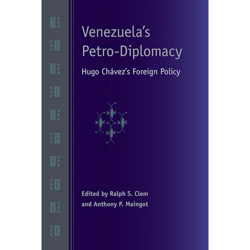 Venezuela's Petro-Diplomacy: Hugo Chavez's Foreign Policy