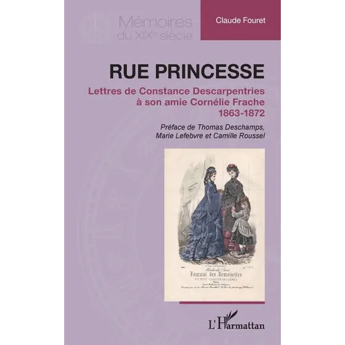 Rue Princesse: Lettres de Constance Descarpentries à son amie Cornélie Frache 1863-1872