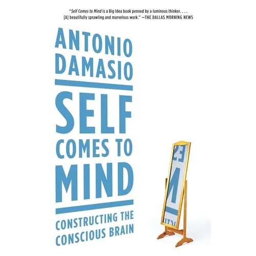 Self Comes to Mind: Constructing the Conscious Brain