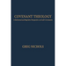 Covenant Theology: A Reformed and Baptistic Perspective on God's Covenants