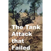 The Tank Attack that Failed