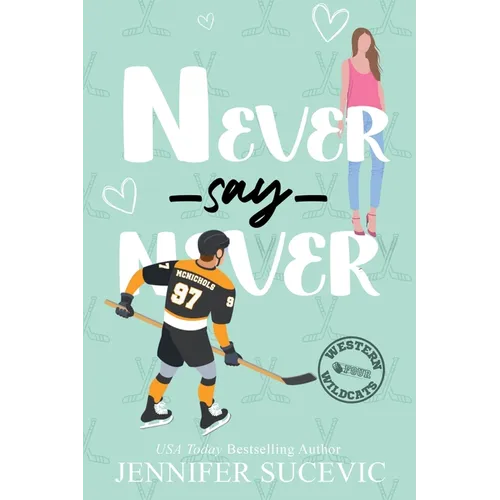 Never Say Never (Illustrated Cover): An Enemies-to-Lovers Secret Identity New Adult Sports Romance