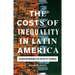 The Costs of Inequality in Latin America: Lessons and Warnings for the Rest of the World