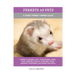Ferrets as Pets: A Handy Ferret Owner Guide