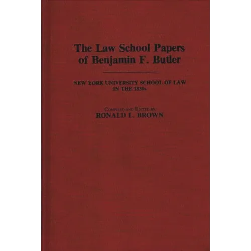 The Law School Papers of Benjamin F. Butler: New York University School of Law in the 1830s