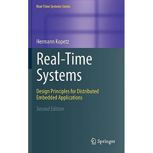 Real-Time Systems: Design Principles for Distributed Embedded Applications