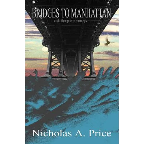 Bridges to Manhattan: And Other Poetic Journeys