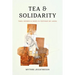 Tea and Solidarity: Tamil Women and Work in Postwar Sri Lanka