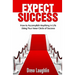 Expect Success: How To Accomplish Anything In Life Using Your Inner Circle Of Success