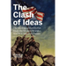 The Clash of Ideas: The Ideological Battles That Made the Modern World- And Will Shape the Future