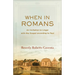 When in Romans: An Invitation to Linger with the Gospel According to Paul