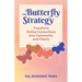 The Butterfly Strategy: Transform Online Connections Into Community and Clients