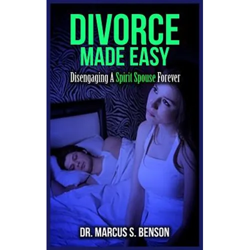 Divorce Made Easy: Disengaging A Spirit Spouse Forever