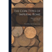 The Coin Types of Imperial Rome: With 28 Plates and 2 Synoptical Tables