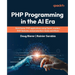 PHP Programming in the AI Era: Build faster PHP applications using GenAI, modern PHP features, and production-ready workflows