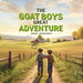 The Goat Boys Great Adventure
