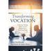 Transforming Vocation: Connecting Theology, Church, and the Workplace for a Flourishing World