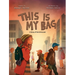 This Is My Bag: A Story of the Unhoused