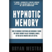 Hypnotic Memory: How To Memorize Everything And Remember It Using Top Secret Memory Palace Techniques; Namely, So You Can Be Smarter And Live Better.