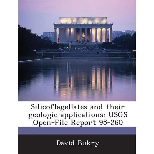 Silicoflagellates and Their Geologic Applications: Usgs Open-File Report 95-260