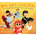We Are Golden: 27 Groundbreakers Who Changed the World