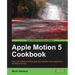 Apple Motion 5 Cookbook