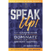 Speak Up!: The Ultimate Guide to Dominate in the Speaking Industry