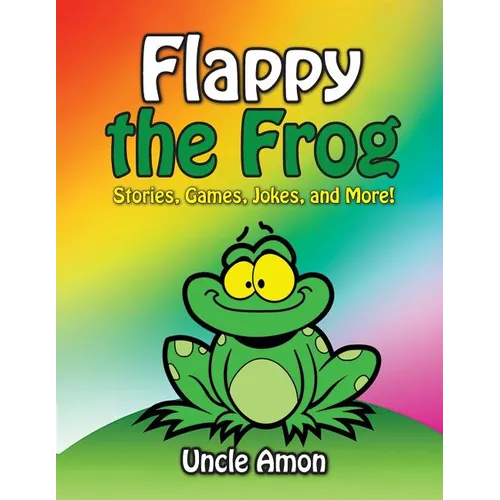 Flappy the Frog: Stories, Games, Jokes, and More!
