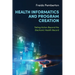 Health Informatics and Program Creation: Taking Action Beyond the Electronic Health Record
