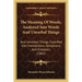 The Meaning Of Words, Analyzed Into Words And Unverbal Things: And Unverbal Things Classified Into Intellections, Sensations, And Emotions (1862)