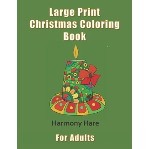 Large Print Christmas Coloring Book for Adults: (Seniors, Dementia, Alzheimer's, Parkinson's Patients)