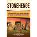 Stonehenge: A Captivating Guide to the Ancient Stone Circle of England, its Construction, and Mysteries