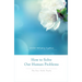 How to Solve Our Human Problems: The Four Noble Truths