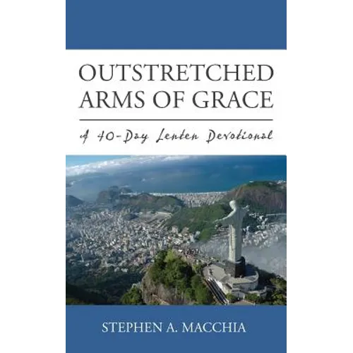 Outstretched Arms of Grace: A 40-Day Lenten Devotional