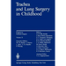Trachea and Lung Surgery in Childhood