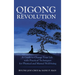 Qigong Revolution: A Guide to Change Your life with Practical Techniques for Physical and Mental Well-being