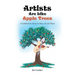 Artists Are Like Apple Trees: A Guidebook For Success In Music, Art and Theatre