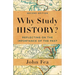 Why Study History?: Reflecting on the Importance of the Past