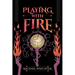 Playing with Fire
