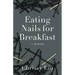 Eating Nails for Breakfast
