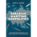 Eurasian Maritime Geopolitics: The United States and China in an Age of Indo-Pacific Transformation
