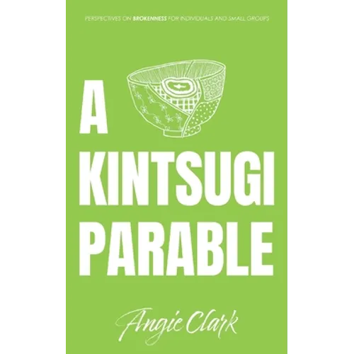 A Kintsugi Parable: Perspectives on Brokenness