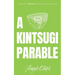 A Kintsugi Parable: Perspectives on Brokenness